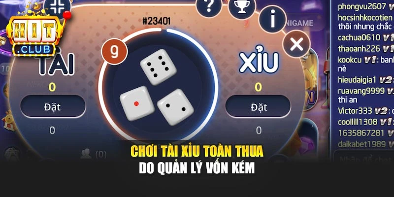 Chơi tài xỉu toàn thua do quản lý vốn kém
