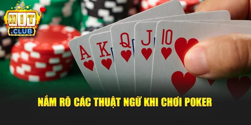Nắm rõ các thuật ngữ khi chơi poker