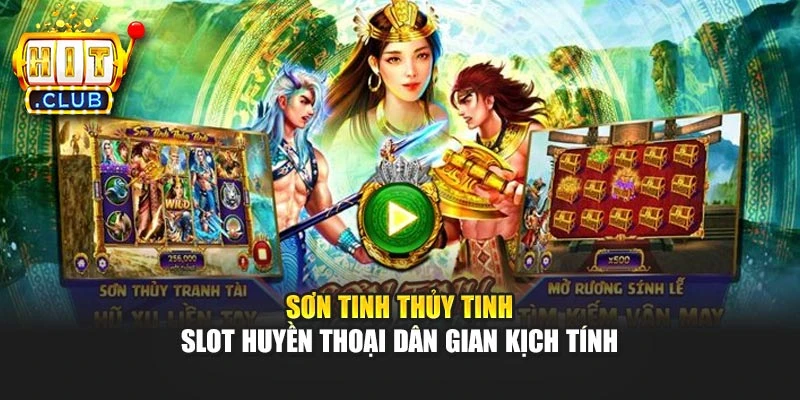 Sơn Tinh Thủy Tinh – Slot Huyền Thoại Dân Gian Kịch Tính