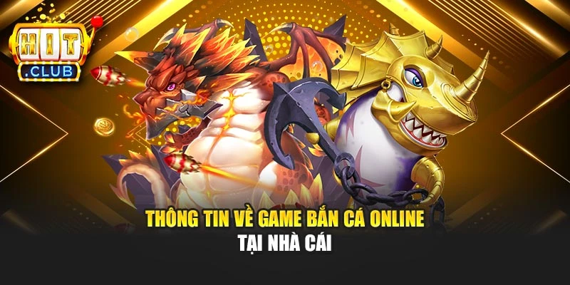 Thông tin về game bắn cá online tại nhà cái