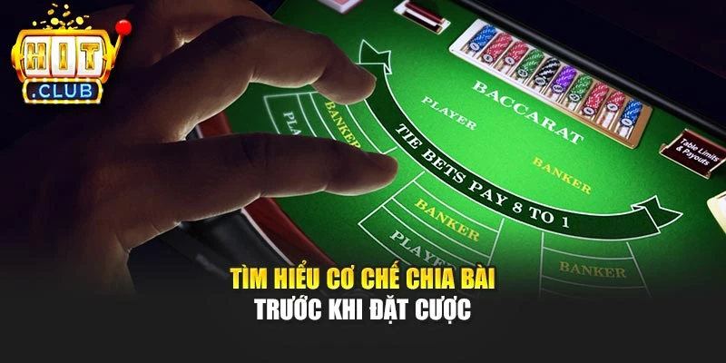 Tìm hiểu cơ chế chia bài trước khi đặt cược