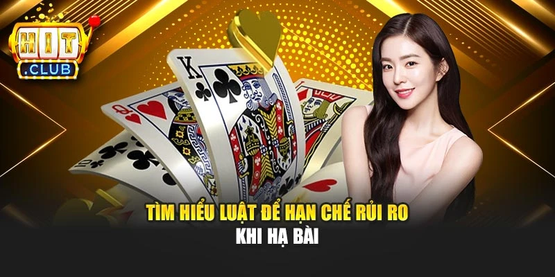Tìm hiểu luật để hạn chế rủi ro khi hạ bài