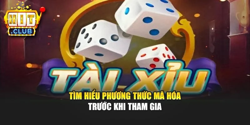 Tìm hiểu phương thức mã hóa trước khi tham gia